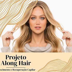 Curso Projeto Along Hair crescimento Capilar e Restauração Capilar